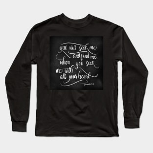 Jeremiah 29:13 bible verse “seek with your whole heart” Long Sleeve T-Shirt